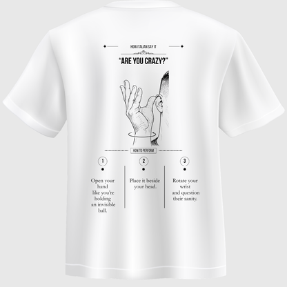 T-shirt “Ma sei matto?” – How Italian Say It